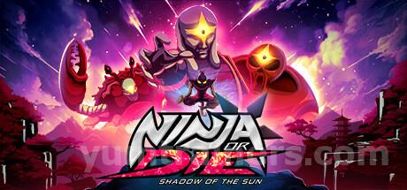 Ninja or Die: Shadow of the Sun Trainer