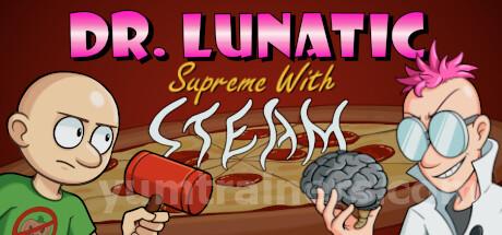 Dr. Lunatic Supreme With Steam Trainer