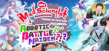 My Mad Scientist Roommate Turned Me Into Her Personal Robotic Battle Maiden?!? Trainer