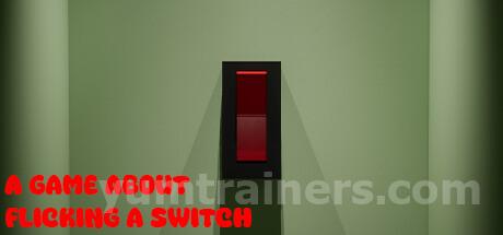 A Game About Flicking A Switch Trainer