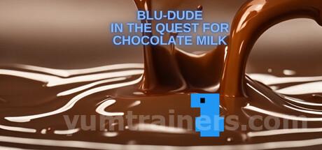 Blu-Dude In The Quest for Chocolate Milk Trainer