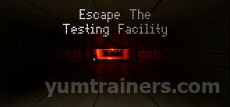 Escape the Testing Facility Trainer