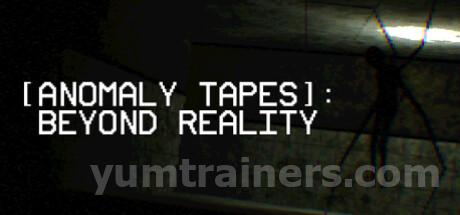 [ANOMALY TAPES]: Beyond Reality Trainer