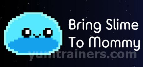 Bring Slime to Mommy Trainer