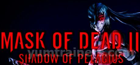 Mask of Dead 2: Shadow of Pelagius Trainer