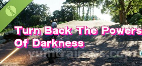 Turn Back The Powers Of Darkness Trainer