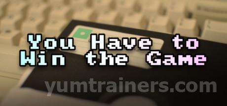 You Have to Win the Game Trainer