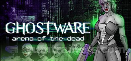 GHOSTWARE: Arena of the Dead Trainer