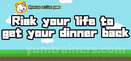 Risk your life to get your dinner back -Nyanzou action game- Trainer