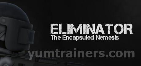 Eliminator: The Encapsuled Nemesis Trainer