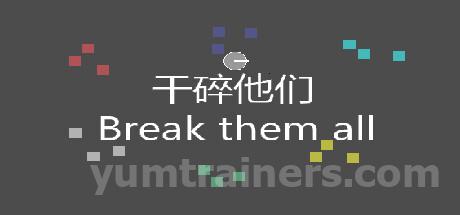 Break them all Trainer